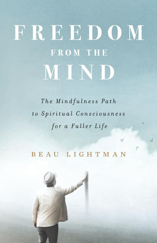 Freedom From The Mind: The Mindfulness Path to Spiritual