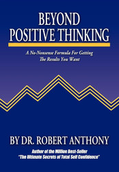 Beyond Positive Thinking: A No-Nonsense Formula for Getting the