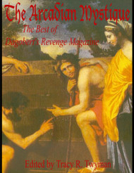 Arcadian Mystique: The Best of Dagobert's Revenge Magazine