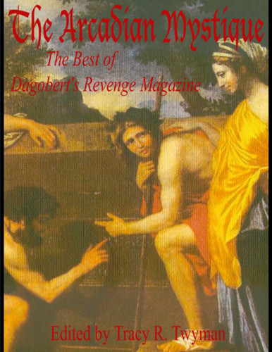 Arcadian Mystique: The Best of Dagobert's Revenge Magazine