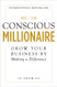 Conscious Millionaire: Grow Your Business by Making a Difference