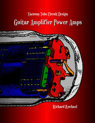 Vacuum Tube Circuit Design: Guitar Amplifier Power Amps