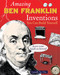 Amazing Ben Franklin Inventions: You Can Build Yourself