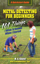 Metal Detecting For Beginners: 101 Things I Wish I?d Known When I