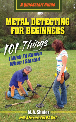 Metal Detecting For Beginners: 101 Things I Wish I?d Known When I
