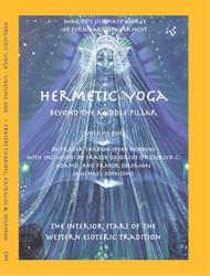 Hermetic Yoga Beyond the Middle Pillar Volume One