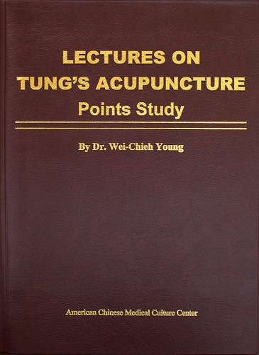 Lectures on Tung's Acupuncture - Points Study