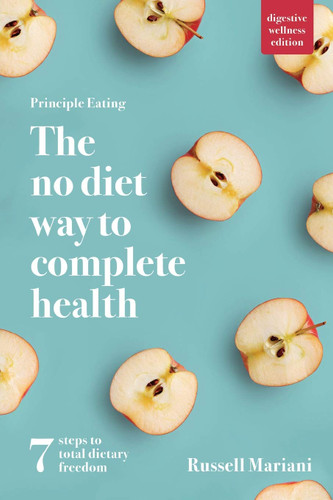 Principle Eating: The No Diet Way to Complete Health