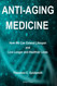 Anti-Aging Medicine: How We Can Extend Lifespan and Live Longer and