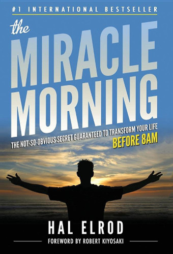 The Miracle Morning: The Not-So-Obvious Secret Guaranteed to