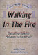 Walking In The Fire