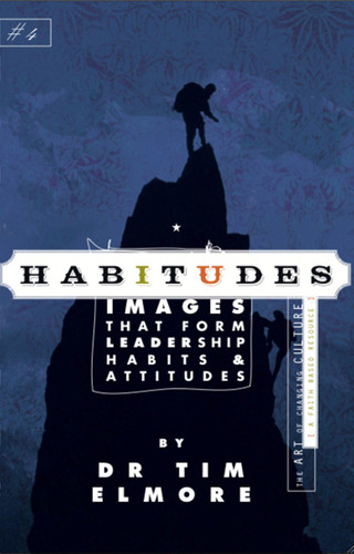 Habitudes: Images that form Leadership Pabits & Attitudes No. 4