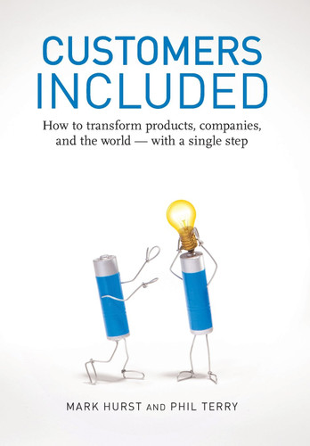 Customers Included: How to Transform Products Companies and the World