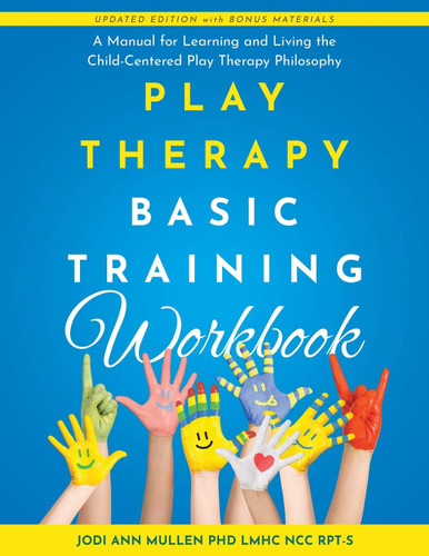 Play Therapy Basic Training Workbook: A Manual for Learning and