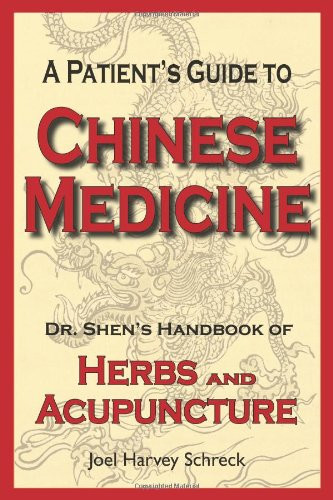 A Patient's Guide to Chinese Medicine: Dr. Shen's Handbook of Herbs