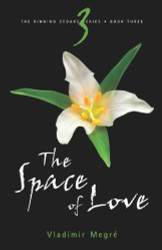The Space of Love (The Ringing Cedars Book 3)