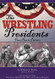 The Wrestling Presidents