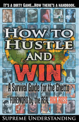How to Hustle and Win: A Survival Guide for the Ghetto Part 1