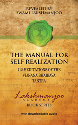 The Manual for Self Realization: 112 Meditations of the Vijnana