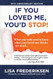 10th Anniversary Edition If You Loved Me You'd Stop!: What You Really