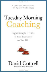 Tuesday Morning Coaching Eight Simple Truths to Boost Your Career and
