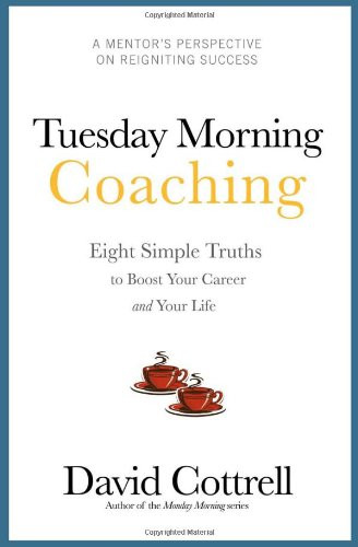 Tuesday Morning Coaching Eight Simple Truths to Boost Your Career and
