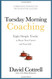 Tuesday Morning Coaching Eight Simple Truths to Boost Your Career and