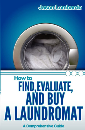 How To Find Evaluate and Buy a Laundromat