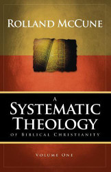 Systematic Theology of Biblical Vol.1 by Rolland Mccune