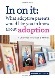 In On It: What Adoptive Parents Would Like You To Know About