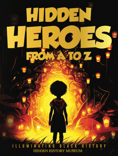 Hidden Heroes From A to Z
