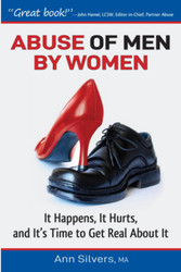 Abuse OF men BY women: It happens it hurts and it's time to get real