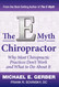 The E-Myth Chiropractor: Why Most Chiropractic Practices Don't Work