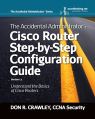The Accidental Administrator: Cisco Router Step-by-Step Configuration