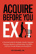 Acquire Before You Exit
