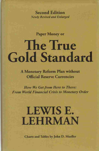 The True Gold Standard - A Monetary Reform Plan without Official