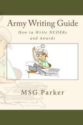 Army Writing Guide: How to Write NCOERs and Awards