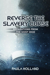 Reverse the Slavery Curse: Reparations from The Most High