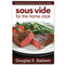 Sous Vide for the Home Cook cookbook