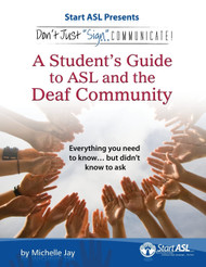 Don't Just Sign Communicate!: A Student's Guide to American Sign