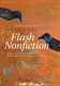 The Rose Metal Press Field Guide to Writing Flash Nonfiction