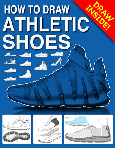 How To Draw ATHLETIC SHOES: Step-by-Step Lessons for Sneakers and