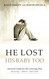 He Lost His Baby Too: Survival Guide for the Grieving Dad