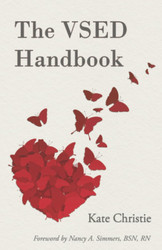 The VSED Handbook: A Practical Guide to Voluntarily Stopping Eating