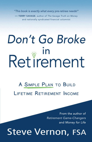 Don't Go Broke in Retirement: A Simple Plan to Build Lifetime