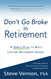 Don't Go Broke in Retirement: A Simple Plan to Build Lifetime