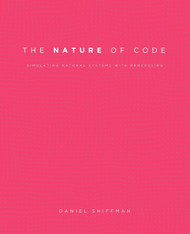 The Nature of Code: Simulating Natural Systems with Processing