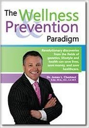 The Wellness Prevention Paradigm by Dr. James L. Chestnut