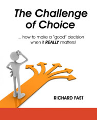The Challenge of Choice how to make a "good" decision when it REALLY