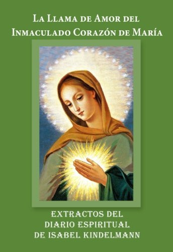 La Llama de Amor del Inmaculado Corazon de Mar?ía: Extractos del